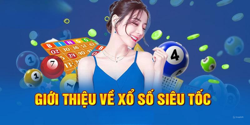 Giới thiệu tổng quan về Xổ Số Siêu Tốc King88